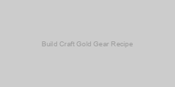 Build Craft Gold Gear Recipe